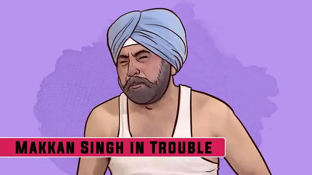 Makkan Singh in Trouble