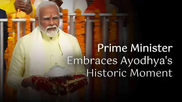 Prime Minister Embraces Ayodhya's Historic Moment