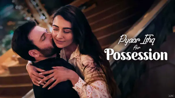 Pyaar Ishq Aur Possession