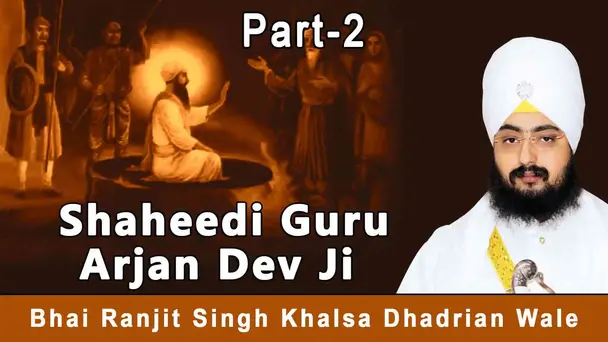 Shaheedi Guru Arjan Dev Ji&nbsp;Part 2