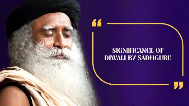 Significance of Diwali By Sadhguru