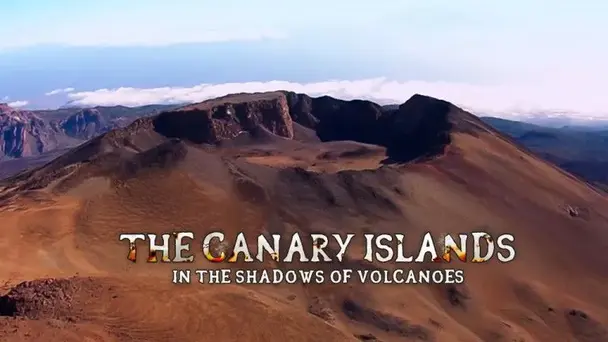 The Canary Islands - In the shadows of volcanoes