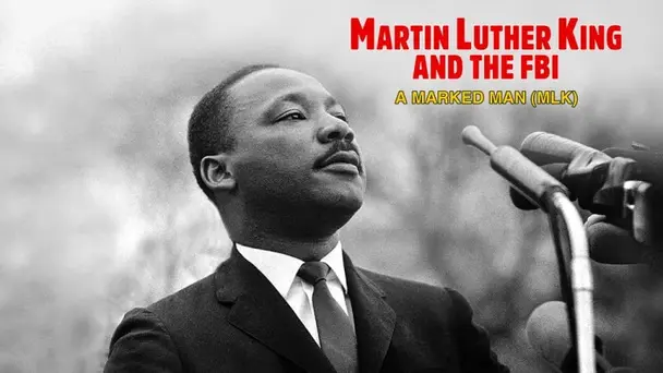 Martin Luther King and the FBI – A Marked Man (MLK)