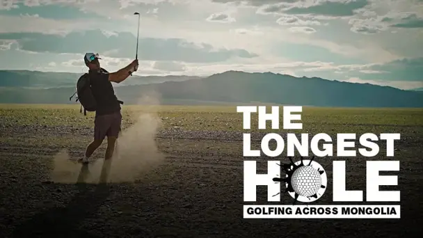 The Longest Hole : Golfing Across Mongolia