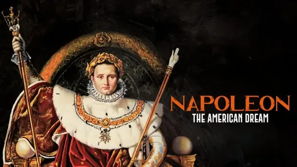 Napoleon: The American Dream