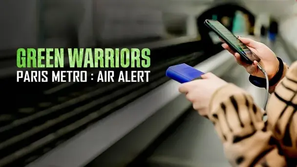 GREEN WARRIORS PARIS METRO : AIR ALERT