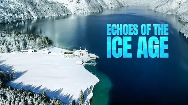 ECHOES OF THE ICE AGE