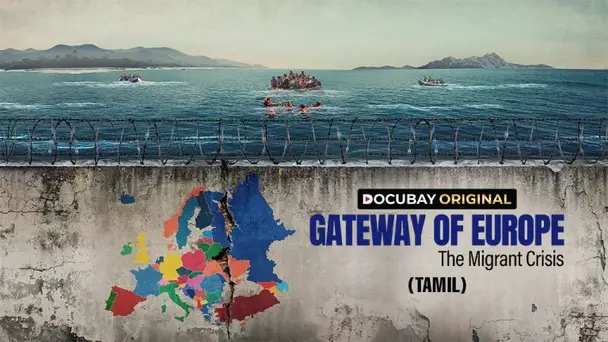 GATEWAY OF EUROPE The Migrant Crisis - TAMIL