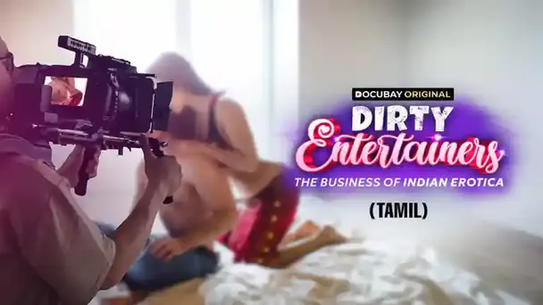 DIRTY Entertainers THE BUSINESS OF INDIAN EROTICA - Tamil