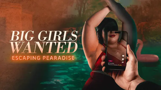 Big Girls Wanted: Escaping Pearadise