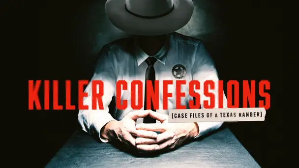 Killer Confessions: Case Files of a Texas Ranger