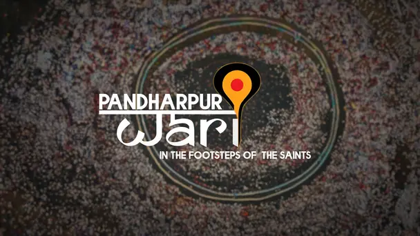 Pandharpur Wari- In the Footsteps of the Saints