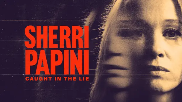 Sherri Papini: Caught in the Lie