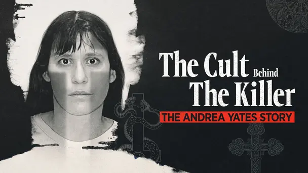 The Cult Behind the Killer: The Andrea Yates Story