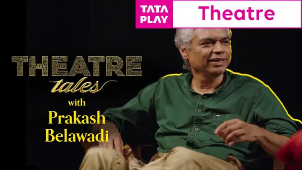 Theatre Tales – Prakash Belawadi