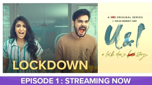 Epi 1 | Lockdown | U & I