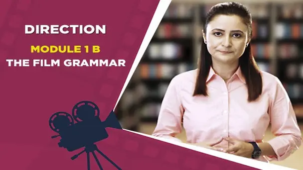 Module 1B - The Film grammar