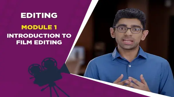 Module 1 - INTRODUCTION TO FILM EDITING