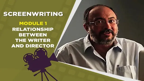 Module 1 - RELATIONSHIP BETWEEN THE WRITER AND DIRECTOR