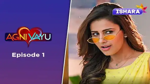 Ep 1 - Agni Vayu