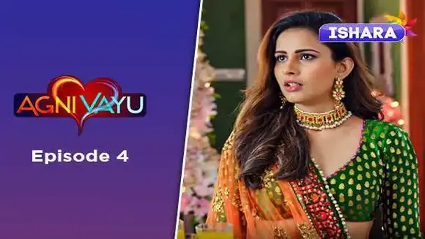 Ep 4 - Agni Vayu