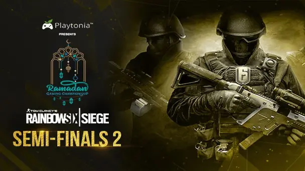 Ramadan Gaming Championship Rainbow Six Siege Semi Finals 2