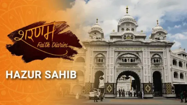 Hazur Sahib | Sharanam - Faith Dairies