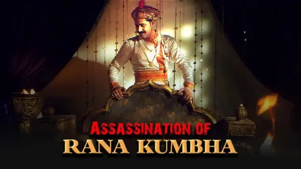 Assassination of Rana Kumbha | Rakkt