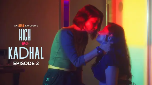 High On Kadhal  S1 E3 - Fever and the Party