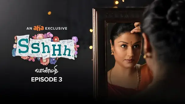 Sshhh S1 E3 - Vaanmathi
