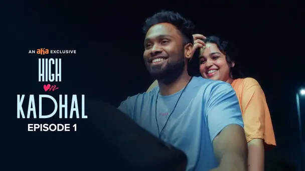 High On Kadhal  S1 E1 - Long road and Infinity love