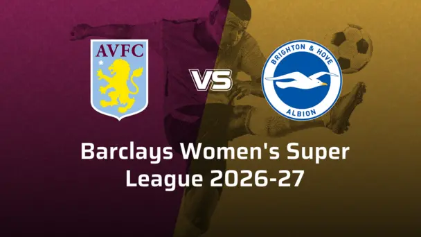 Brighton and Hove Albion Women VS Aston Villa Women