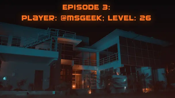 EP 03 - Player: @msgeek; Level: 26