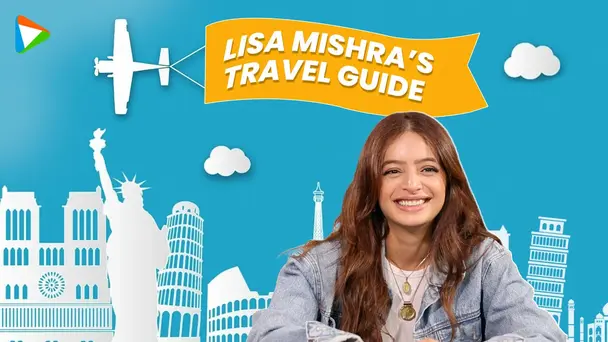 Lisa MishraÂs Travel Essentials & Hacks | Lifestyle and much more only with Bollywood Hungama