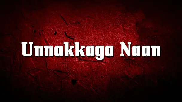 Unnakkaga Naan