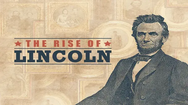 The Rise of Lincoln