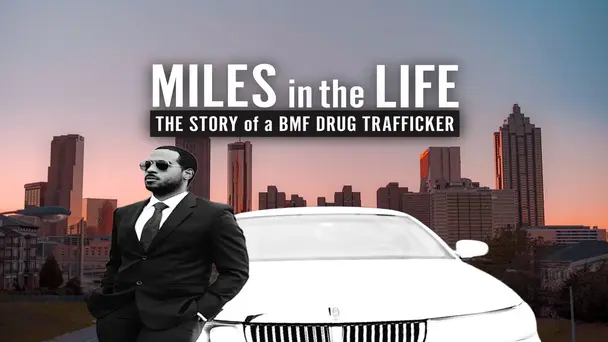 Miles in the Life: The Story of a BMF Drug Trafficker