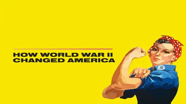 How World War II Changed America