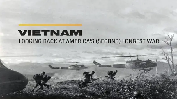 Vietnam: Looking Back at America's (Second) Longest War