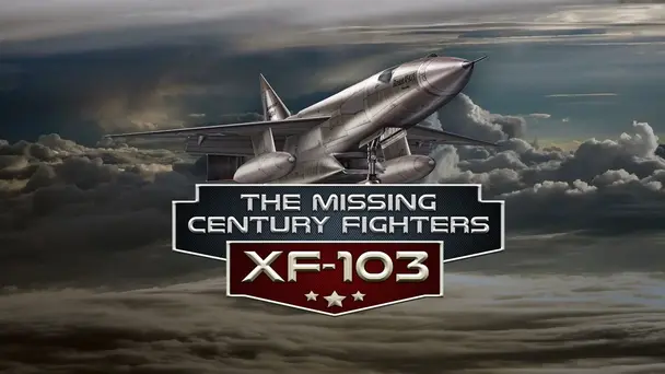 The Missing Century Fighters: XF-103