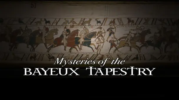 Mysteries of the Bayeux Tapestry