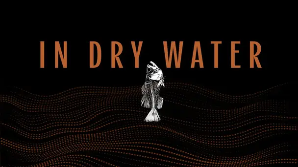In Dry Water
