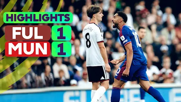 Fulham vs Manchester United: Highlights