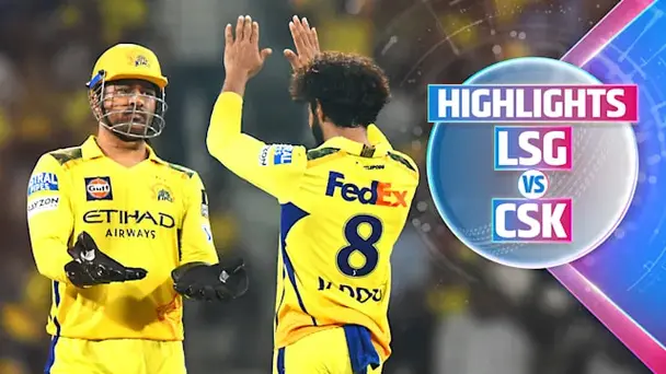 LSG vs CSK: Highlights