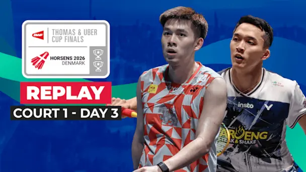 BWF Thomas & Uber Cup Finals: Group Stage, Court 1 - Replay