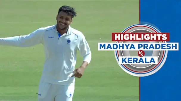 Madhya Pradesh vs Kerala: Day 2, Highlights