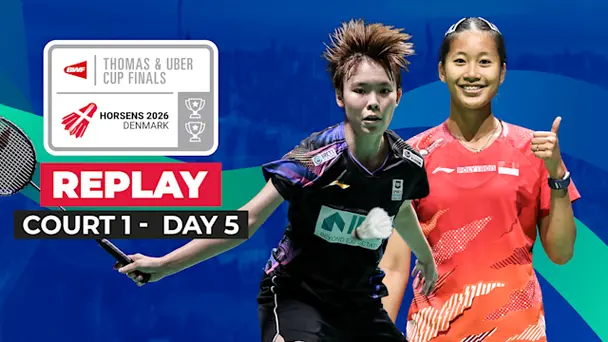 BWF Thomas & Uber Cup Finals: Group Stage, Court 1 - Replay