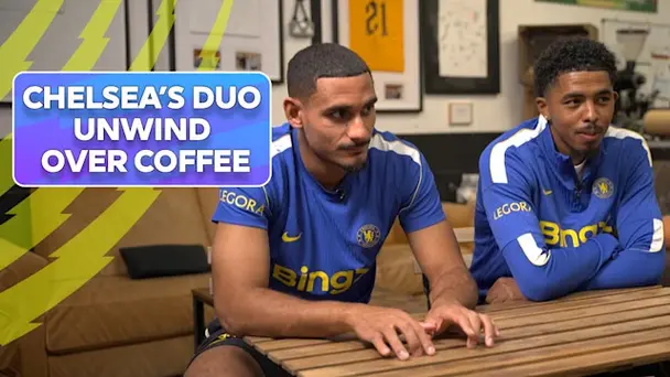 Chelsea’s Coffee Connections with Fofana, Lacroix