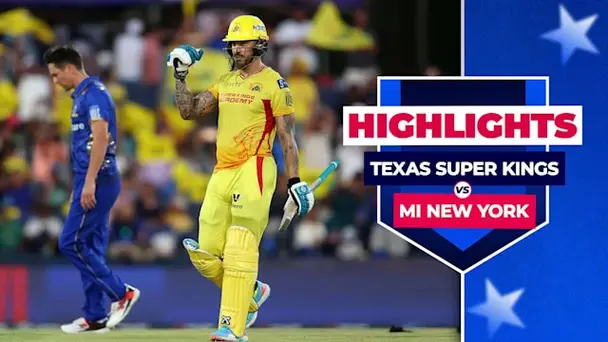Texas Super Kings vs MI New York: Highlights