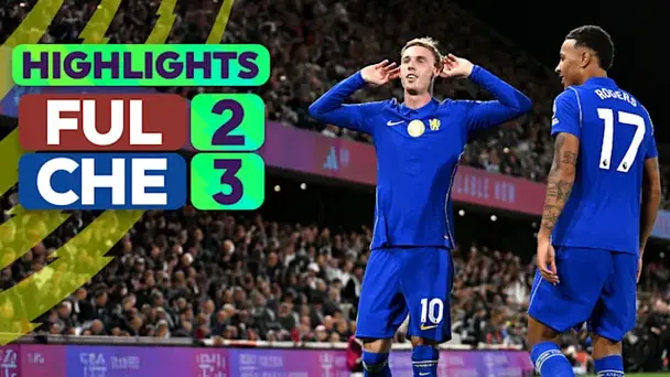 Fulham vs Chelsea: Highlights